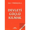 Devleti Güçlü Kılmak