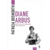 Diane Arbus - Ötekilerin Fotoğrafçısı
