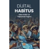 DİJİTAL HABİTUS - Siber Kültür ve Toplumsal Yaşam