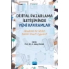 DİJİTAL PAZARLAMA İLETİŞİMİNDE YENİ KAVRAMLAR: Akademi Ne Söyler, Sektör Nasıl Uygular?