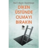 Diken Üstünde Olmayı Bırakın