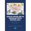 DİKKAT EKSİKLİĞİ VE HİPERAKTİVİTE BOZUKLUĞU / Ruh Sağlığı Çalışanları, Alan Uzmanları, Öğrenciler ve Aileler İçin Kuramdan Uygulamaya