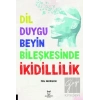 Dil-Duygu-Beyin Bileşkesinde İkidillilik