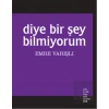 Diye Bir Şey Bilmiyorum