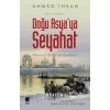 Doğu Asyaya Seyahat - Asya-yı Şarkiye Seyahat