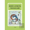 Doğu Avrupa Masalları