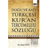 Doğu ve Batı Türkçesi Kur’an Tercümeleri Sözlüğü