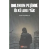 Dolandım Peşinde Ülkü Adlı Yar