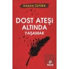 Dost Ateşi Altında Yaşamak