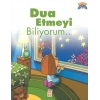 Dua Etmeyi Biliyorum - Dinimi Öğreniyorum