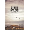 Dün Bu Saatlerde