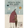 Dünya İçin Bir Şans