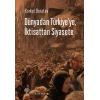 Dünyadan Türkiyeye, İktisattan Siyasete