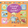 Dünyaya Nasıl Geldik?