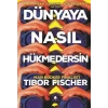 Dünyaya Nasıl Hükmedersin
