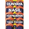 Dünyaya Nasıl Hükmedersin