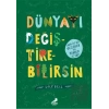 Dünyayı Değiştirebilirsin