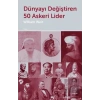 Dünyayı Değiştiren 50 Askeri Lider