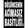 Düşüncenin Acımasız Basitliği Dünyayı Nasıl Değiştirdi?