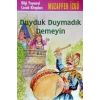 Duyduk Duymadık Demeyin