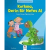 Duygularımız ve Davranışlarımız - - Korkma, Derin Bir Nefes Al