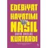 Edebiyat Hayatımı Nasıl Kurtardı