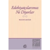 Edebiyatçılarımız Ne Diyorlar