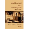 Edebiyattaki Tren, Şu Bildiğimiz Tren mi?
