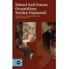 Edward Said Sonrasi Oryantalizmi Yeniden Düşünmek