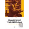 Edward Said’le Yeniden Başlamak: Entelektüel, Sürgün ve Şarkiyatçılık