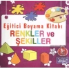 Eğitici Boyama Kitabı - Renkler ve Şekiller