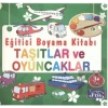 Eğitici Boyama Kitabı - Taşıtlar ve Oyuncaklar