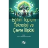 Eğitim Toplum Teknoloji ve Çevre İlişkisi