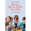 Ekrana Maruz Kalan Çocuklar