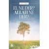 El Ne Der? Allah Ne Der?