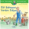 Elif Babasına Yardım Ediyor - İlk Okuma Kitabım
