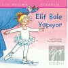 Elif Bale Yapıyor - İlk Okuma Kitabım