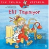 Elif Taşınıyor - İlk Okuma Kitabım