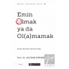 Emin Olmak ya da Ol(a)mamak