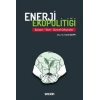 Enerji Ekopolitiği Kavram – Teori – Güncel Gelişmeler
