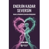 Enerjin Kadar Seversin
