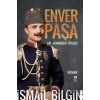 Enver Paşa - Bir Adanmışlık Öyküsü
