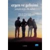 ERGEN VE GELİŞİMİ -Yetişkinliğe İlk Adım-