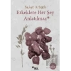 Erkeklere Her Şey Anlatılmaz