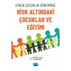 Erken Çocukluk Döneminde Risk Altındaki Çocuklar ve Eğitimi