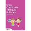 Erken Çocuklukta Teknoloji Kullanımı