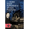 Ernest Rutherford ve Atomun Parçalanışı