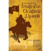 Ertuğrulun Ocağında Uyandık