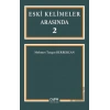 Eski Kelimeler Arasında 2