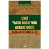 Eski Yakın Doğunun Askeri Gücü Ordular ve Stratejiler Kağan Dönmez